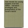 New Novels For Young Readers In/Of The 1980S - Narrative Strategies And Presentation Of The Novel's World by Michaela Tomberger