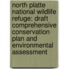 North Platte National Wildlife Refuge: Draft Comprehensive Conservation Plan And Environmental Assessment door Wildlife Service