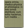 Opera Omnia, Medico-Physica Et Philologica: In Tres Tomos Distributa: Cum Edita Hactenus, Tum Inedita ... door Giuseppe Lanzoni