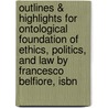Outlines & Highlights For Ontological Foundation Of Ethics, Politics, And Law By Francesco Belfiore, Isbn by Cram101 Textbook Reviews