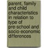 Parent, Family And Child Characteristics In Relation To Type Of Pre-School And Socio-Economic Differences