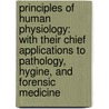 Principles Of Human Physiology: With Their Chief Applications To Pathology, Hygine, And Forensic Medicine by William Benjamin Carpenter