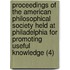 Proceedings Of The American Philosophical Society Held At Philadelphia For Promoting Useful Knowledge (4)