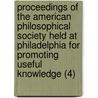 Proceedings Of The American Philosophical Society Held At Philadelphia For Promoting Useful Knowledge (4) by Philosop American Philosophical Society