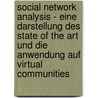 Social Network Analysis - Eine Darstellung Des State Of The Art Und Die Anwendung Auf Virtual Communities door Matthias Sterr