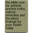 The Bible Cure For Asthma: Ancient Truths, Natural Remedies And The Latest Findings For Your Health Today