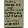 The Law Of Success: The Master Wealth-Builder's Complete And Original Lesson Plan Forachieving Yourdreams door Napoleon Hill