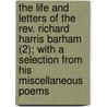 The Life And Letters Of The Rev. Richard Harris Barham (2); With A Selection From His Miscellaneous Poems by Thomas Ingoldsby