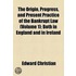 The Origin, Progress, And Present Practice Of The Bankrupt Law (Volume 1); Both In England And In Ireland