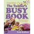 The Toddler's Busy Book: 365 Creative Learning Games And Activities To Keep Your 11/2- To 3-Year-Old Busy