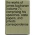 The Works Of James Buchanan (Volume 7); Comprising His Speeches, State Papers, And Private Correspondence