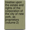 Treatise Upon The Estate And Rights Of The Corporation Of The City Of New York, As Proprietors (Volume 2) by Murray Hoffman