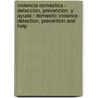 Violencia domestica - Deteccion, prevencion, y ayuda / Domestic Violence - Detection, Prevention and Help door Celso William Chignoli