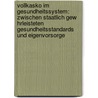 Vollkasko Im Gesundheitssystem: Zwischen Staatlich Gew Hrleisteten Gesundheitsstandards Und Eigenvorsorge door Bettina Rausch