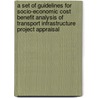 A Set Of Guidelines For Socio-Economic Cost Benefit Analysis Of Transport Infrastructure Project Appraisal door United Nations: Economic Commission for Europe