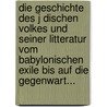 Die Geschichte Des J Dischen Volkes Und Seiner Litteratur Vom Babylonischen Exile Bis Auf Die Gegenwart... door Samuel B. Ck