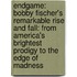 Endgame: Bobby Fischer's Remarkable Rise And Fall: From America's Brightest Prodigy To The Edge Of Madness