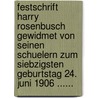 Festschrift Harry Rosenbusch Gewidmet Von Seinen Schuelern Zum Siebzigsten Geburtstag 24. Juni 1906 ...... door Ludwig Finkh