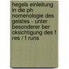 Hegels Einleitung In Die Ph Nomenologie Des Geistes - Unter Besonderer Ber Cksichtigung Des F Res / F Runs door Bernd Mollowitz