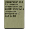 Incardination And The Universal Dimension Of The Priestly Ministry: A Comparison Between Cic 17 And Cic 83 door Michael J. Mullaney