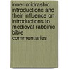 Inner-Midrashic Introductions And Their Influence On Introductions To Medieval Rabbinic Bible Commentaries door Michel G. Distefano