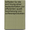 Leitfaden Fur Die Einf Hrung Einer Testautomation Zur Effizienten Qualit Tssicherung Von Softwareprodukten by Arne Drescher