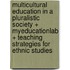 Multicultural Education in a Pluralistic Society + Myeducationlab + Teaching Strategies for Ethnic Studies