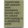 Myanthrolab With Pearson Etext - Standalone Access Card - For Cultural Anthropology In A Globalizing World door Barbara Miller