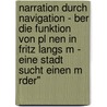 Narration Durch Navigation - Ber Die Funktion Von Pl Nen In Fritz Langs M - Eine Stadt Sucht Einen M Rder" door Mathias Seeling