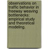 Observations On Traffic Behavior In Freeway Weaving Bottlenecks: Empirical Study And Theoretical Modeling. door Joon Ho Lee