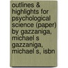 Outlines & Highlights For Psychological Science (Paper) By Gazzaniga, Michael S Gazzaniga, Michael S, Isbn by Cram101 Textbook Reviews