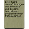 Peter Hacks Drama 'Die Sorgen Und Die Macht' Und Die Darin Bearbeiteten Gesellschaftlichen Fragestellungen door Lutz Getzschmann
