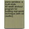 Piano Aerobics: A Multi-Style, 40-Week Workout Program For Building Real-World Technique [With Cd (Audio)] door Wayne Hawkins