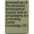 Proceedings Of The American Philosophical Society Held At Philadelphia For Promoting Useful Knowledge (51)