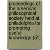 Proceedings Of The American Philosophical Society Held At Philadelphia For Promoting Useful Knowledge (51) door Philosop American Philosophical Society