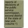 Reports Of Decisions Of The Public Service Commission, Second District Of The State Of New York (Volume 1) by New York Public Service District
