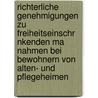 Richterliche Genehmigungen Zu Freiheitseinschr Nkenden Ma Nahmen Bei Bewohnern Von Alten- Und Pflegeheimen by Daniela Schaal