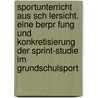 Sportunterricht Aus Sch Lersicht. Eine Berpr Fung Und Konkretisierung Der Sprint-Studie Im Grundschulsport door Tanja Aust