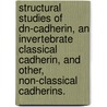 Structural Studies Of Dn-Cadherin, An Invertebrate Classical Cadherin, And Other, Non-Classical Cadherins. door Melissa A. Walker