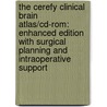 The Cerefy Clinical Brain Atlas/Cd-Rom: Enhanced Edition With Surgical Planning And Intraoperative Support by Nowinski