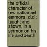 The Official Character Of Rev. Nathanael Emmons, D.D.; Taught And Shown, In A Sermon On His Life And Death door Thomas Williams