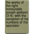 The Works Of The Right Honourable Joseph Addison (3-4); With The Exception Of His Numbers Of The Spectator
