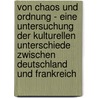 Von Chaos Und Ordnung - Eine Untersuchung Der Kulturellen Unterschiede Zwischen Deutschland Und Frankreich by Jonathan Widder