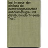 Lost Im Netz - Der Einfluss Der Netzwerkgesellschaft Auf Dramaturgie Und Distribution Der Tv-Serie "Lost" by Michaela Pachler