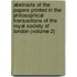 Abstracts Of The Papers Printed In The Philosophical Transactions Of The Royal Society Of London (Volume 2)