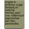 Angels In America: A Gay Fantasia On National Themes: Part One: Millennium Approaches Part Two: Perestroika door Tony Kushner