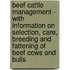 Beef Cattle Management - With Information On Selection, Care, Breeding And Fattening Of Beef Cows And Bulls