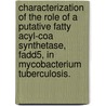 Characterization Of The Role Of A Putative Fatty Acyl-Coa Synthetase, Fadd5, In Mycobacterium Tuberculosis. door Kathleen Yok Dunphy