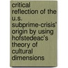Critical Reflection Of The U.S. Subprime-Crisis' Origin By Using Hofstedeac's Theory Of Cultural Dimensions by Pascal Naue