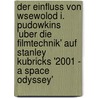 Der Einfluss Von Wsewolod I. Pudowkins 'Uber Die Filmtechnik' Auf Stanley Kubricks '2001 - A Space Odyssey' door Karsten Barthold